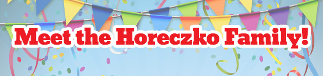 Meet the Horeczko Family!