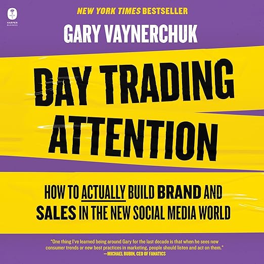 Image of Gary Vaynerchuk book Day Trading Attention: How to Actually Build Brand and Sales in the New Social Media World 